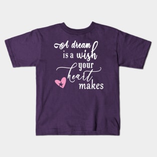 A Dream is a Wish Kids T-Shirt